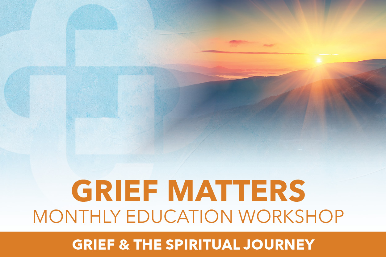 Grief Matters: Grief and The Spiritual Journey