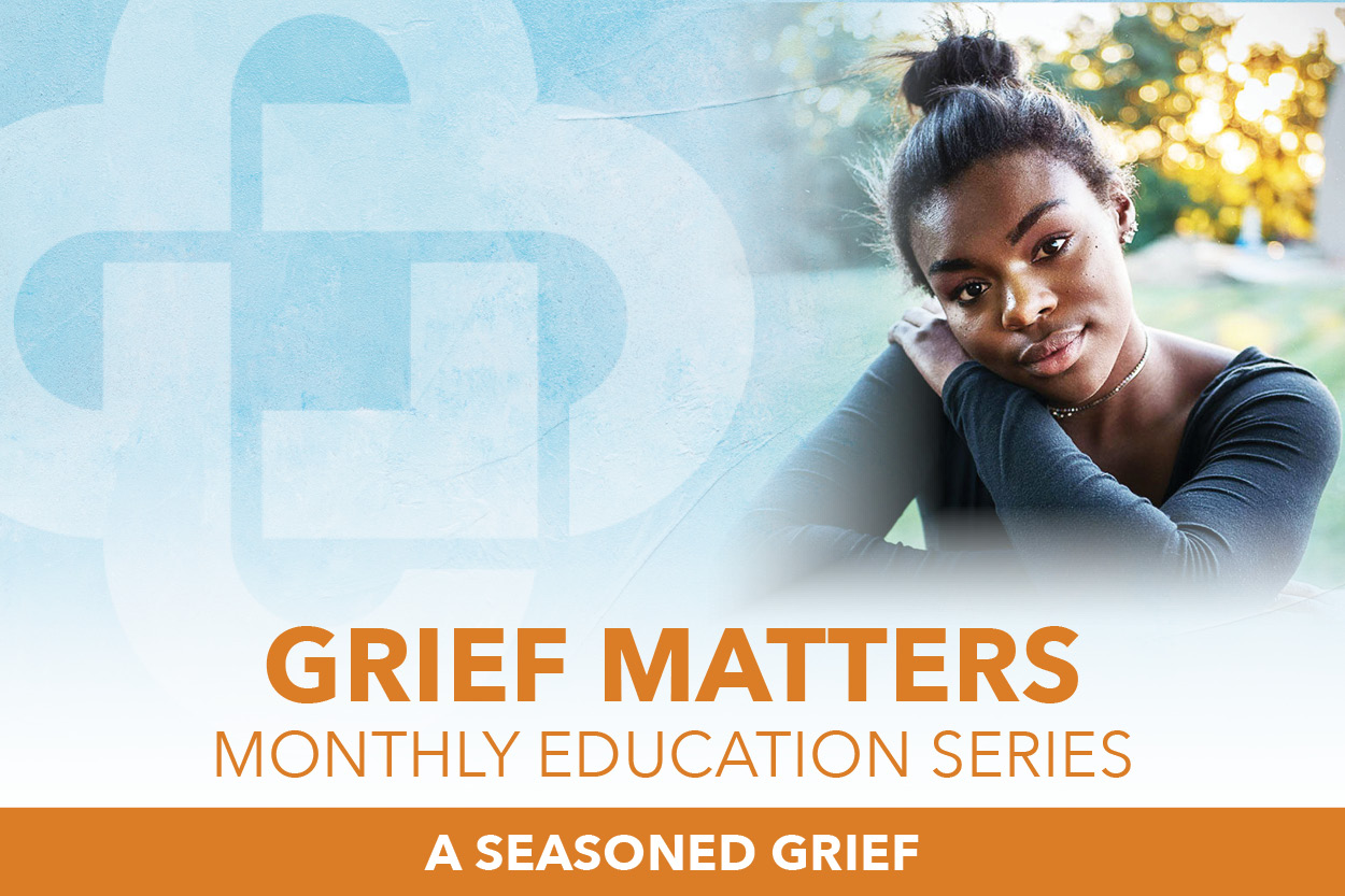 Grief Matters: A Seasoned Grief