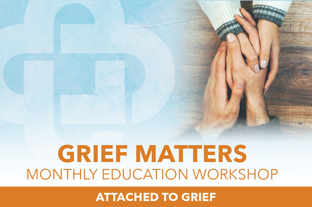 Grief Matters: Attached to Grief