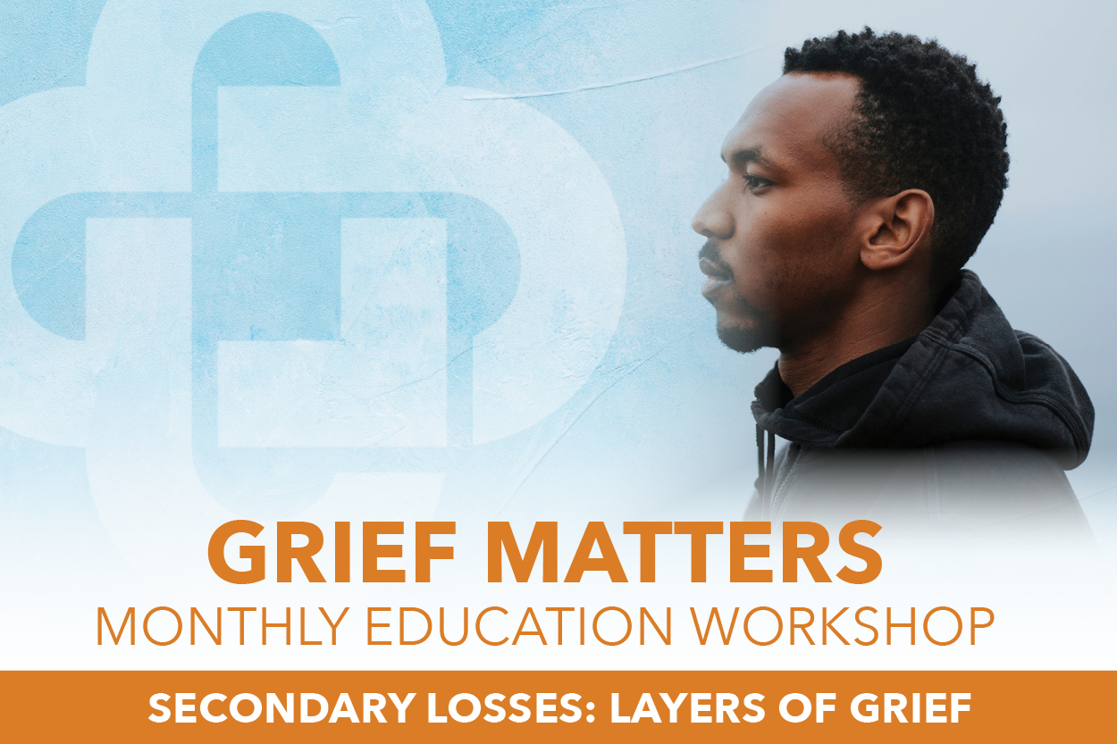 Grief Matters: Secondary Losses-Layers of Grief