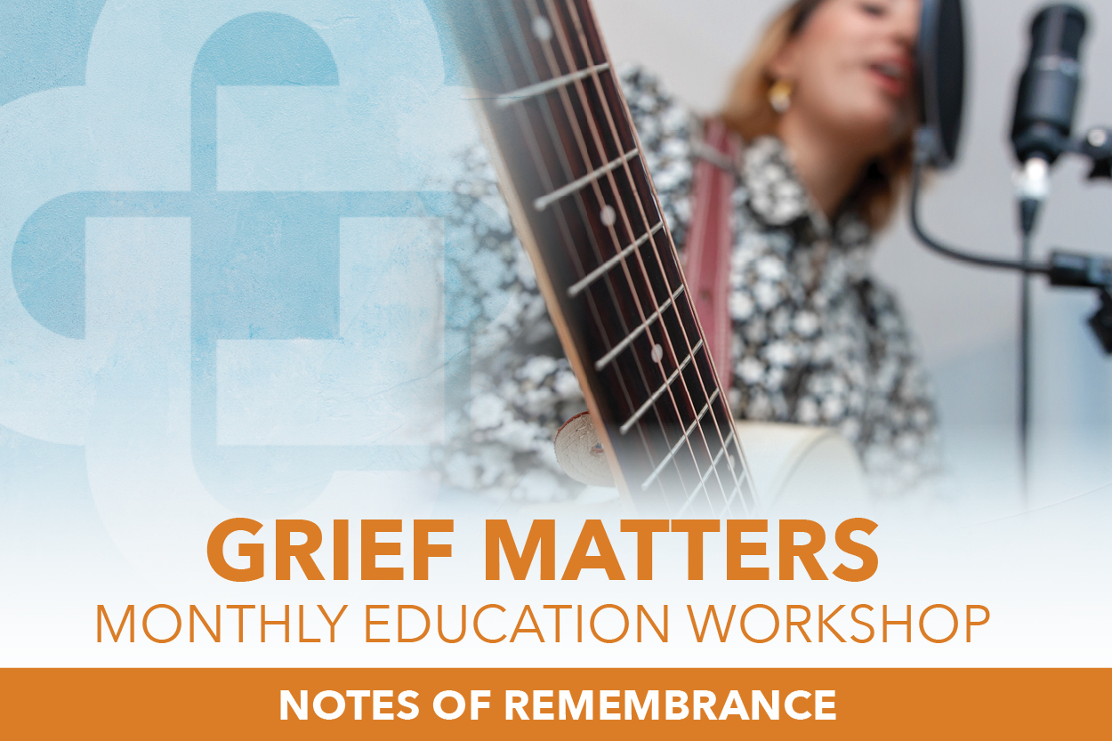 Grief Matters: Notes of Remembrance: A Hands-On Workshop in Musical Legacy